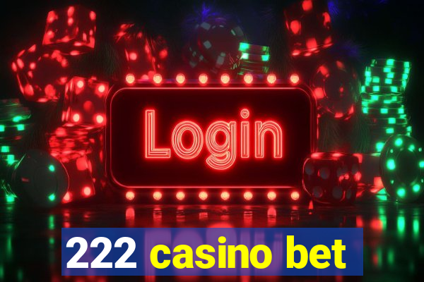 222 casino bet